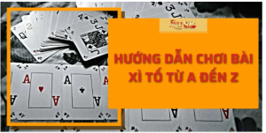 Hướng dẫn chơi bài xì tố từ A đến Z