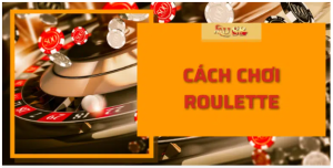 Hướng Dẫn Cách Chơi Roulette Tại Mu88